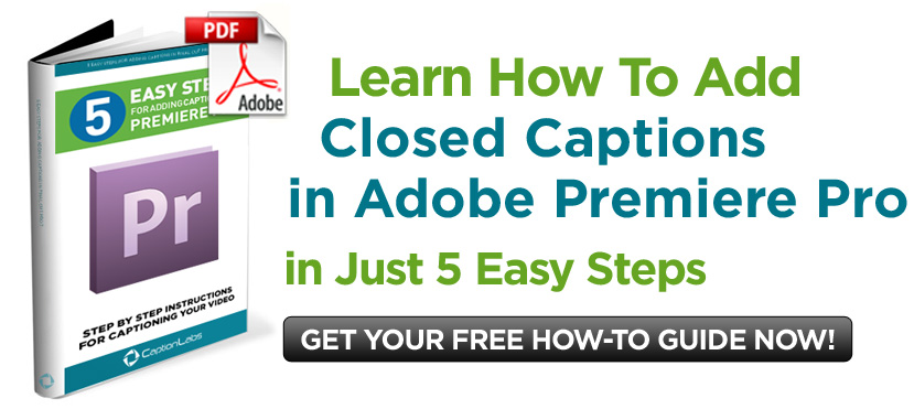 Premiere Pro Makes Adding Captions Easy Caption Labs