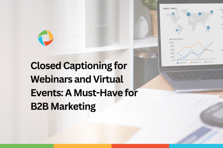 Closed Captioning for Webinars and Virtual Events: A Must-Have for B2B Marketing