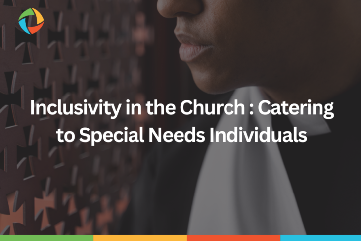 InIclusivity in the Church Catering to Special Needs Individuals