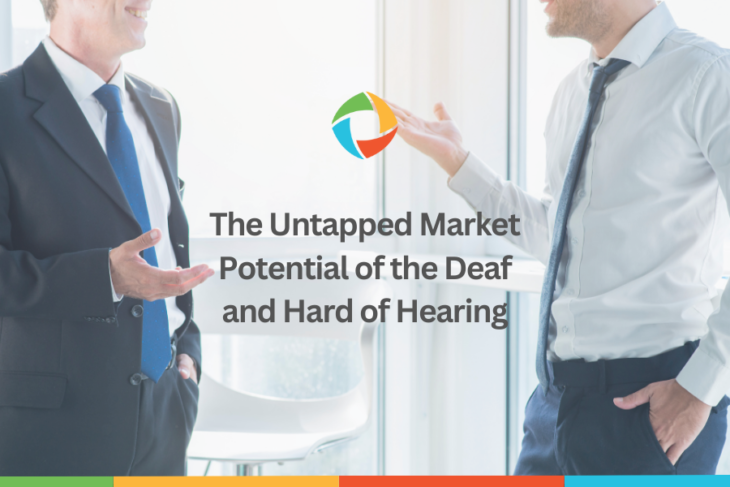 The Untapped Market Potential of the Deaf and Hard of Hearing