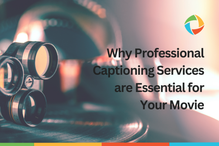 Why Professional Captioning Services are Essential for Your Movie