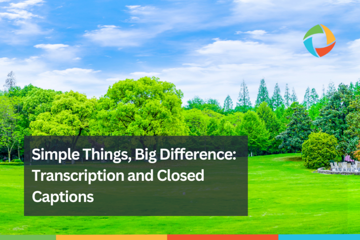 Simple Things, Big Difference: Transcription and Closed Captions